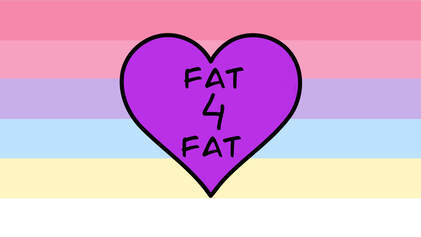 Flag with 6 horizontal stripes from top to bottom being pink, light pink, light purple, light blue, light yellow, and white. There is a purple heart on the flag with a black outline and text in the center of the heart that reads FAT 4 FAT.